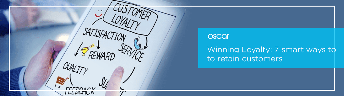 Winning Loyalty: 7 smart ways to retain customers