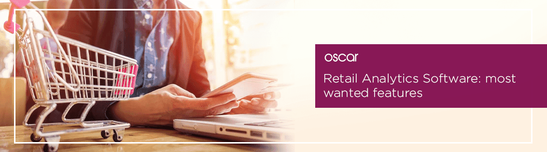 Retail Analytics Software: most wanted features