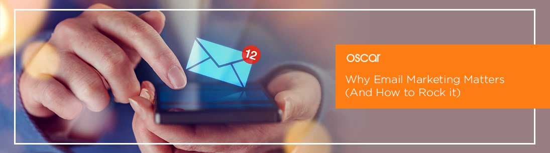 Why Email Marketing Matters