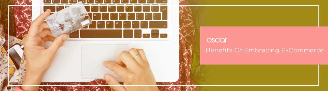 Benefits Of Embracing E-Commerce