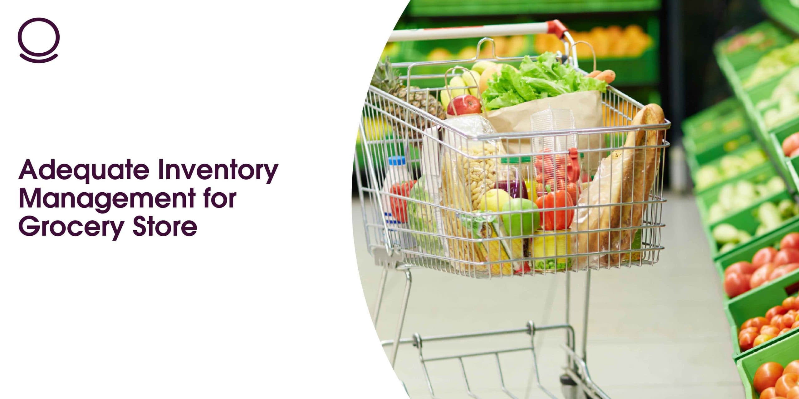Adequate Inventory Management for Grocery Store