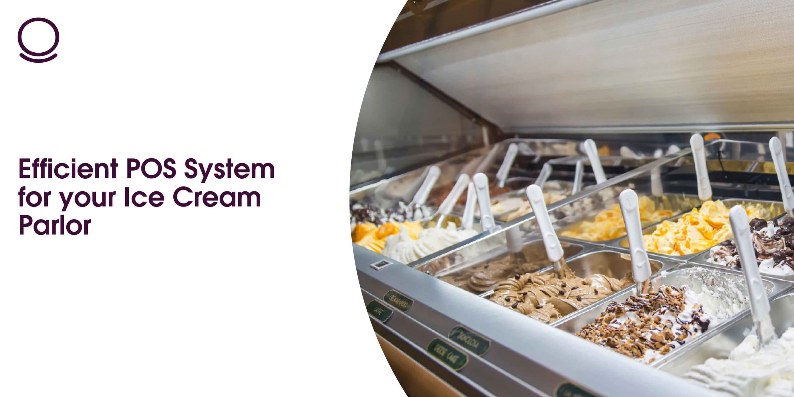 Efficient POS System for your Ice Cream Parlor