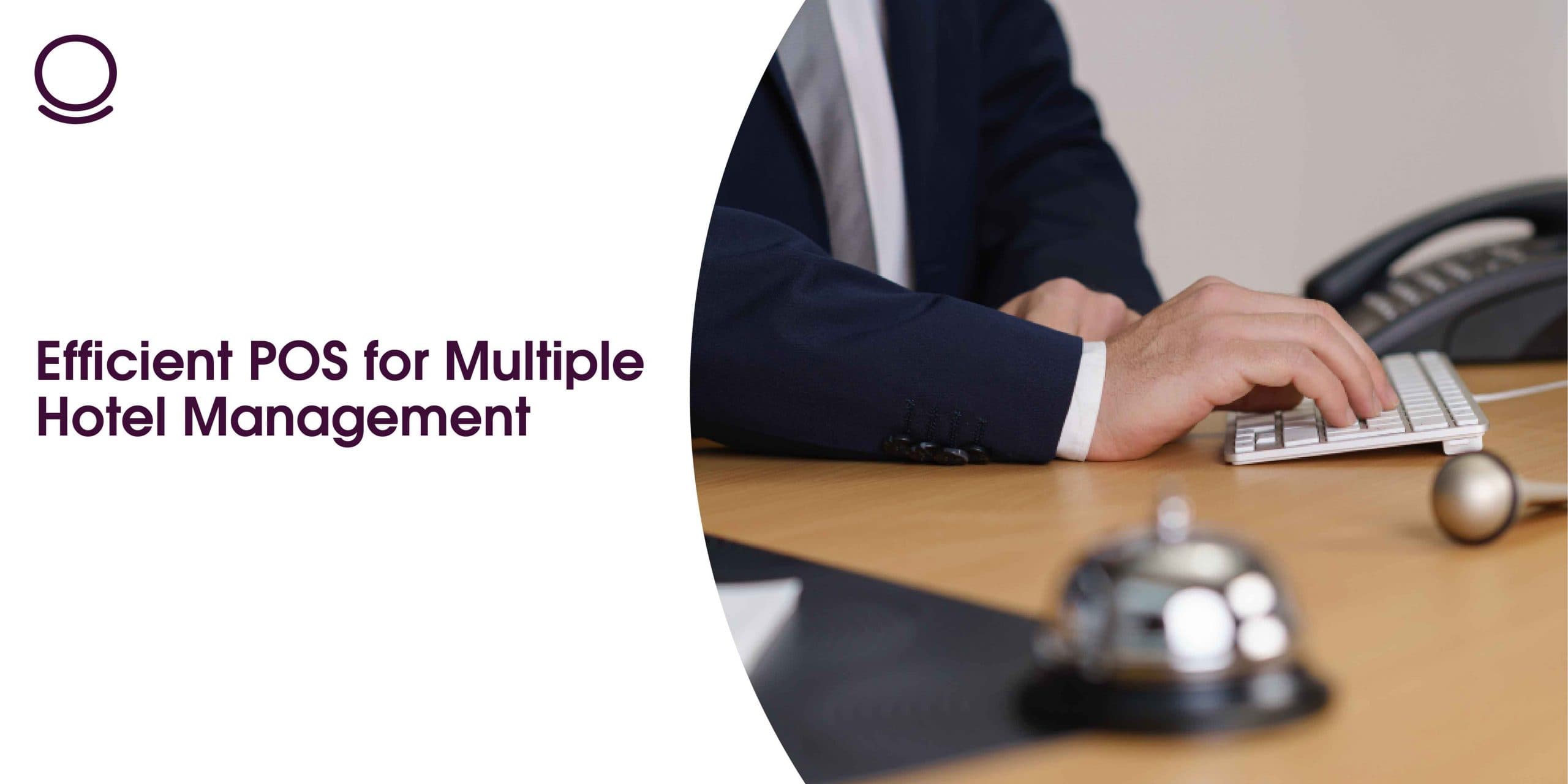 Efficient POS for Multiple Hotel Management