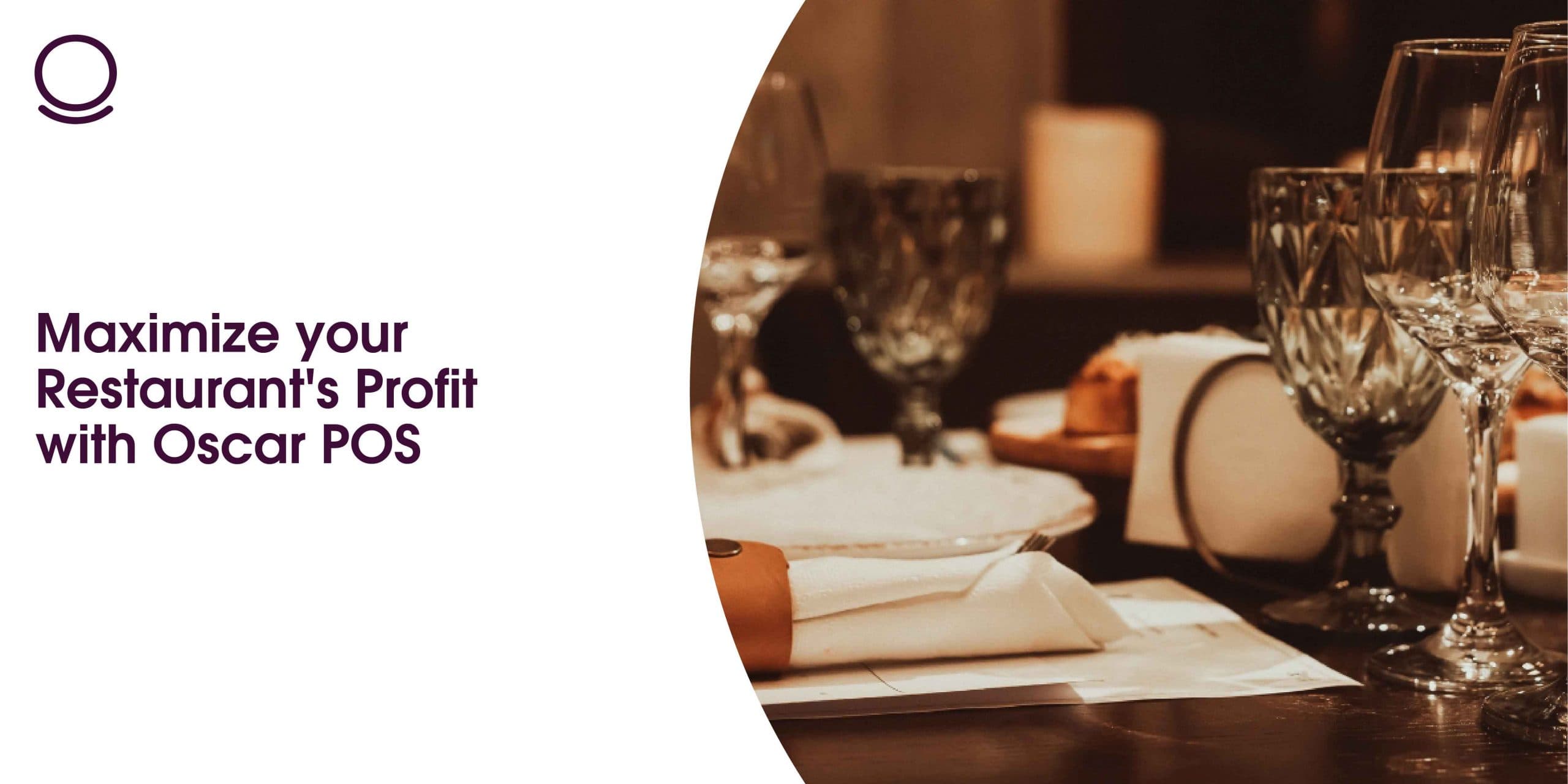 Maximize your Restaurant's Profit with Oscar POS