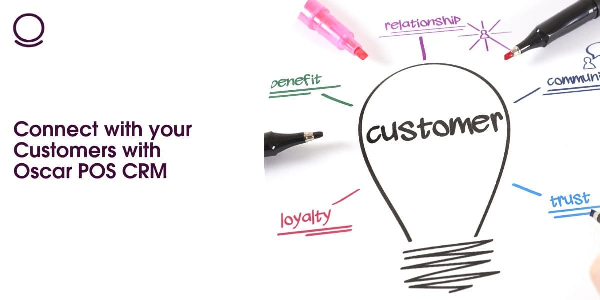 Connect with your Customers with Oscar POS CRM
