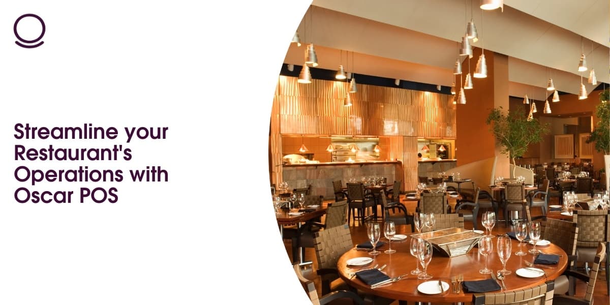 Streamline your Restaurant's Operations with Oscar POS