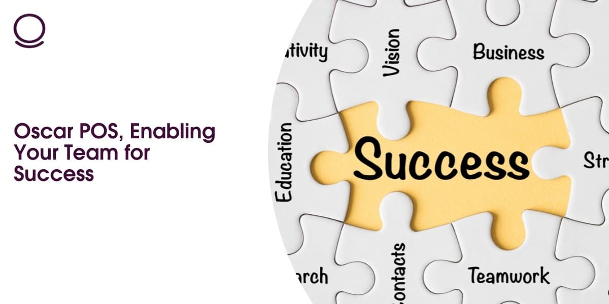 Oscar POS, Enabling Your Team for Success