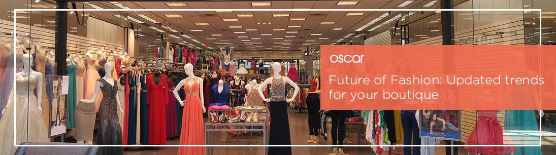 Future of Fashion: Updated trends for your boutique