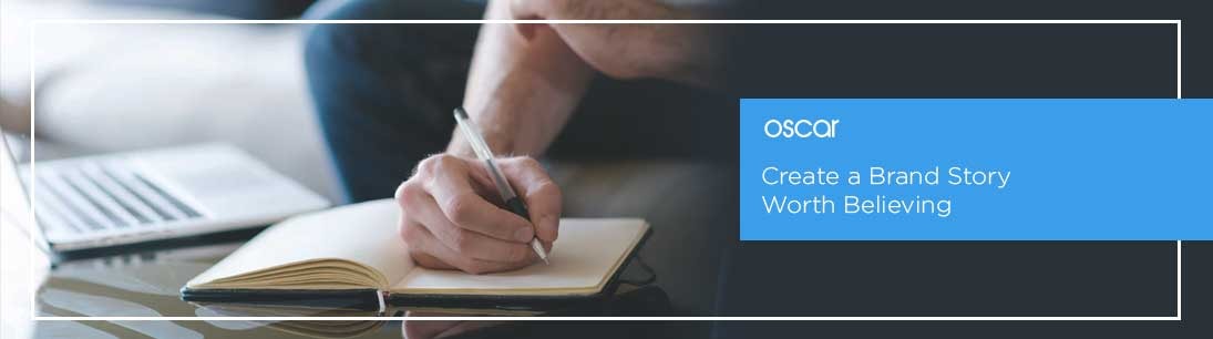 Create a Brand Story Worth Believing