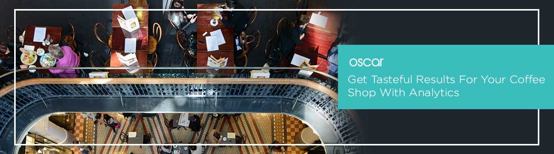 Get Tasteful Results For Your Coffee Shop With Analytics