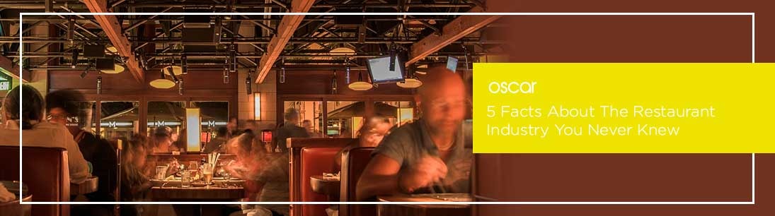 5 Facts About The Restaurant Industry You Never Knew