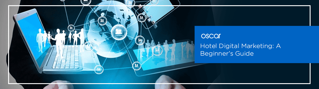 Hotel Digital Marketing: A Beginner’s Guide