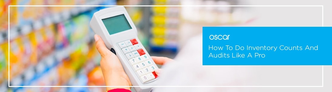 How To Do Inventory Counts And Audits Like A Pro