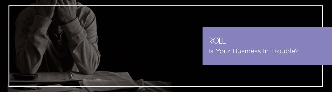 Is Your Business In Trouble?