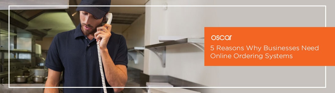 5 Reasons Why Businesses Need Online Ordering Systems