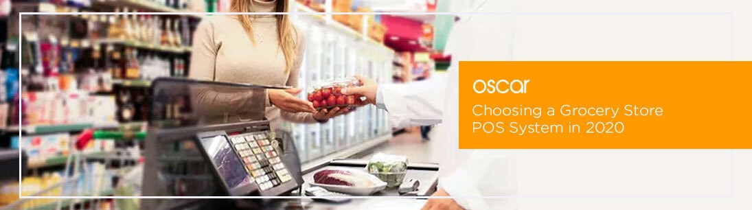 Choosing a Grocery Store POS System in 2020