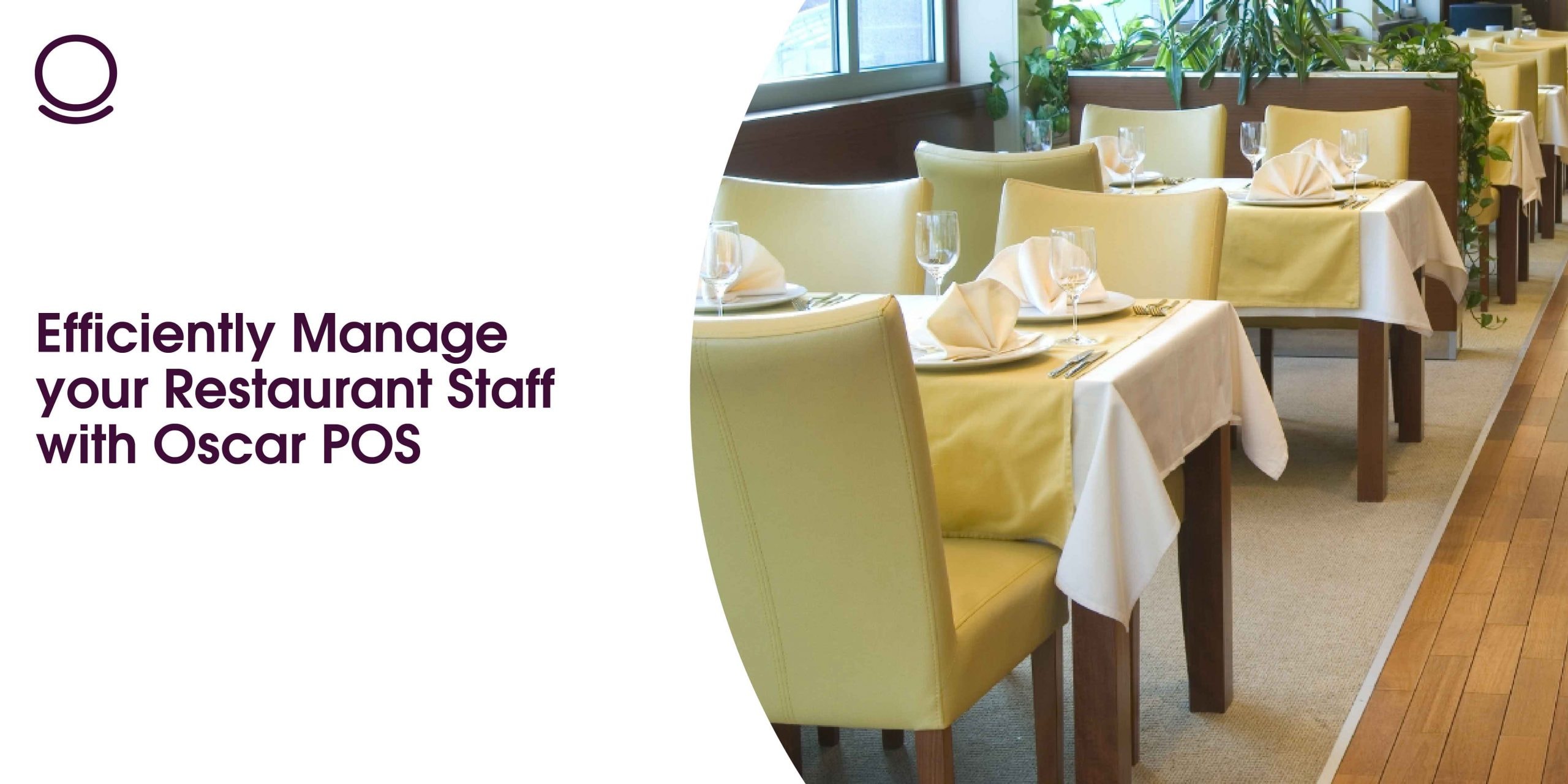 Efficiently Manage your Restaurant Staff with Oscar POS
