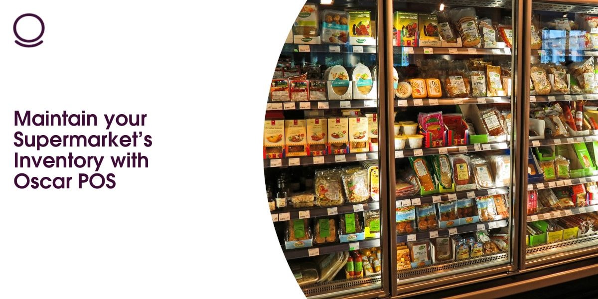 Maintain your Supermarket’s Inventory with Oscar POS