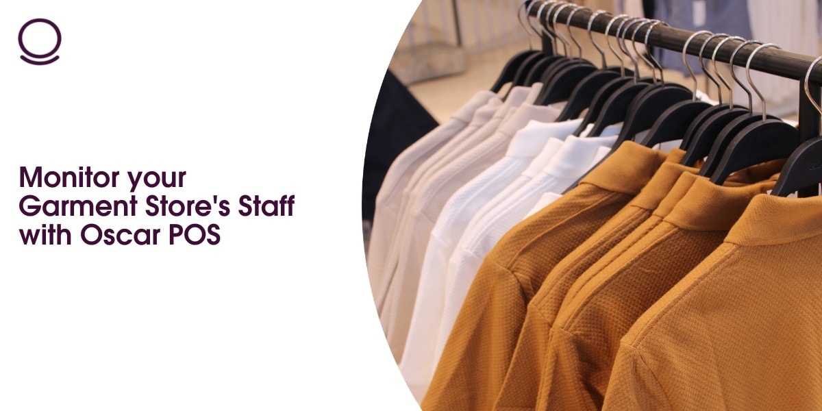 Monitor your Garment Store's Staff with Oscar POS