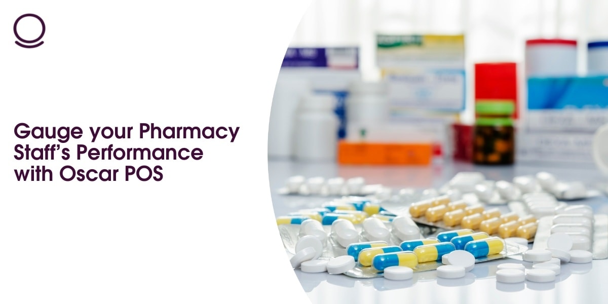 Gauge your Pharmacy Staff’s Performance with Oscar POS