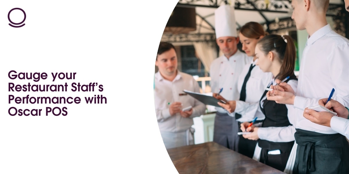 Gauge your Restaurant Staff's Performance with Oscar POS