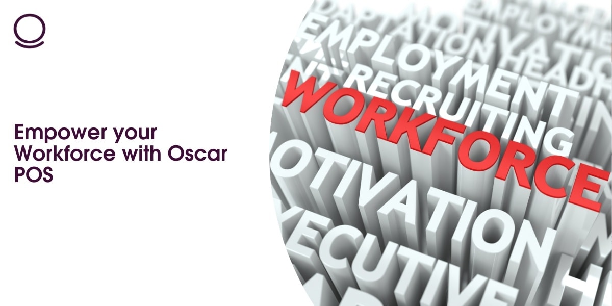 Empower your Workforce with Oscar POS