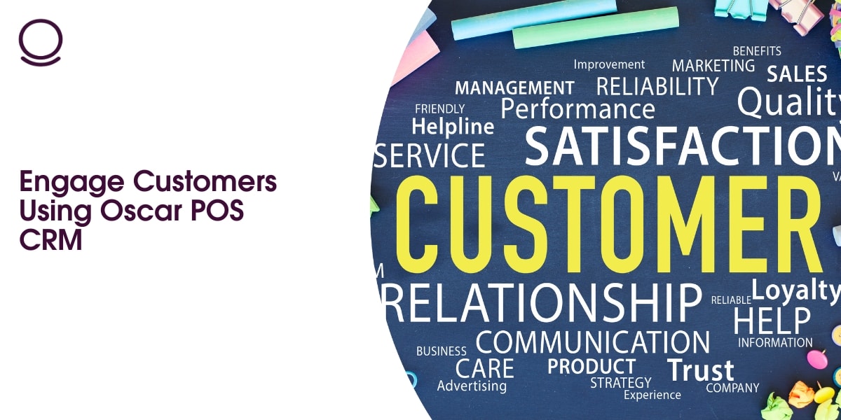 Engage Customers Using Oscar POS CRM