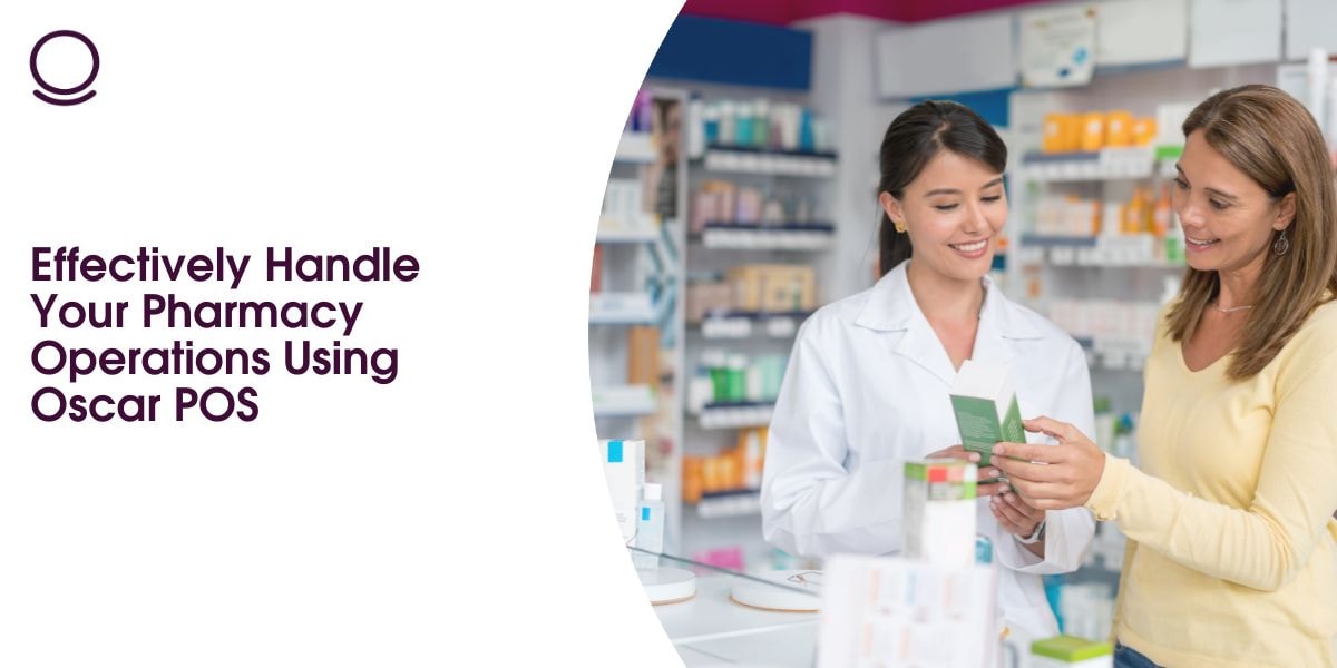 Effectively Handle Your Pharmacy Operations Using Oscar POS