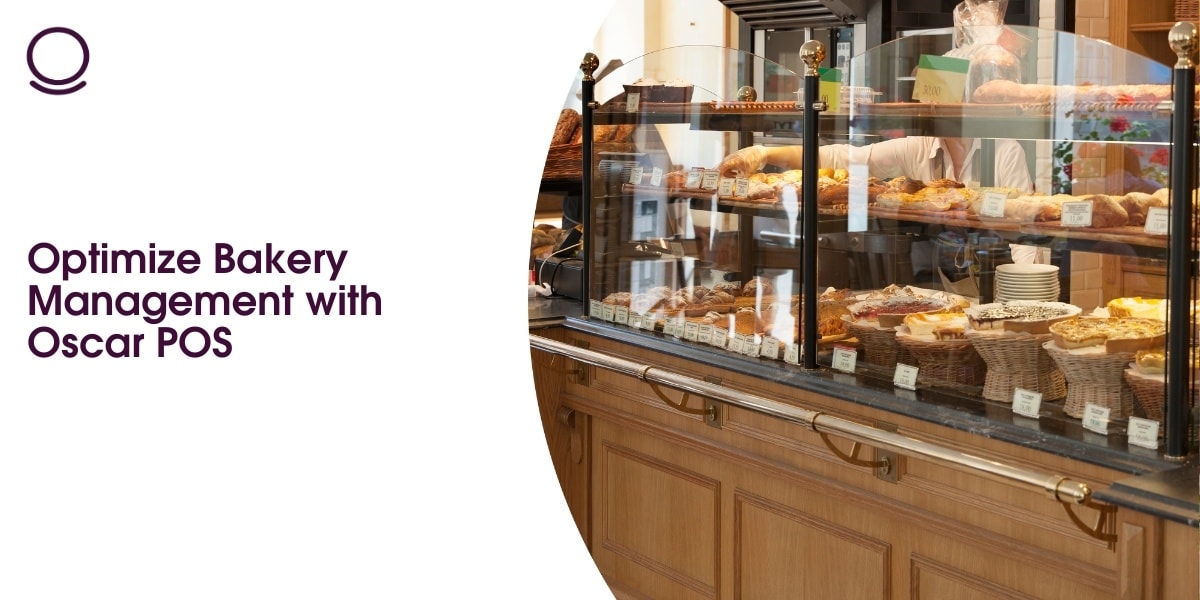 Optimize Bakery Management with Oscar POS