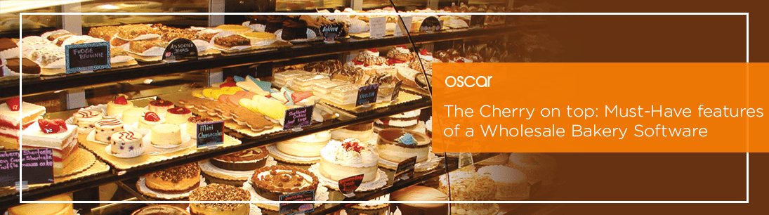 The cherry on top: Must-Have features of a Wholesale Bakery Software