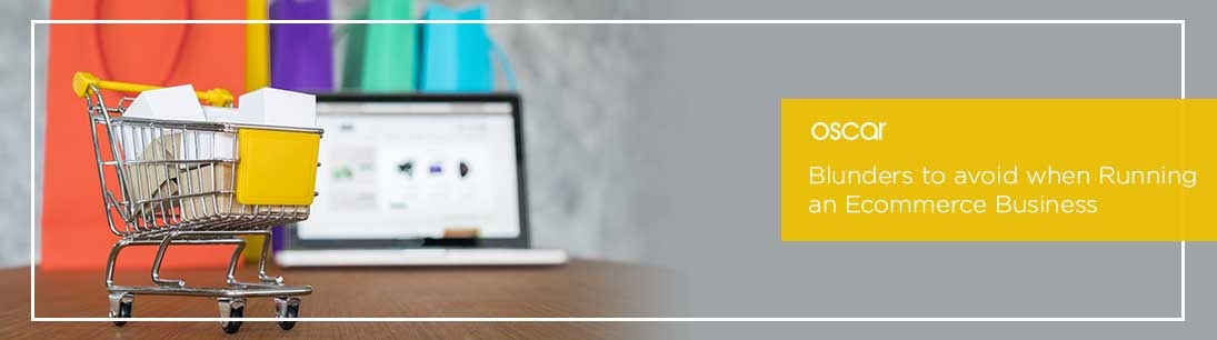 Blunders to Avoid For an E-Commerce Business