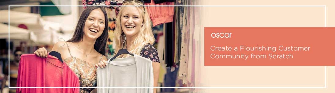 Create a Flourishing Customer Community from Scratch