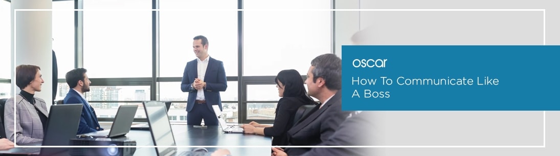 How To Communicate Like A Boss