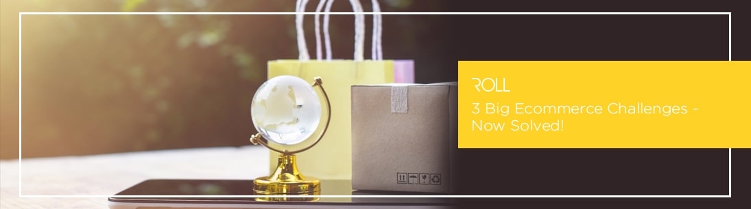3 Big E-commerce Challenges - Now Solved!