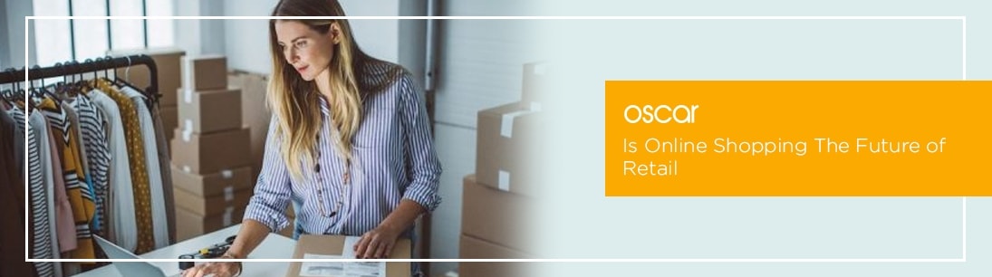 Is Online Shopping The Future of Retail?