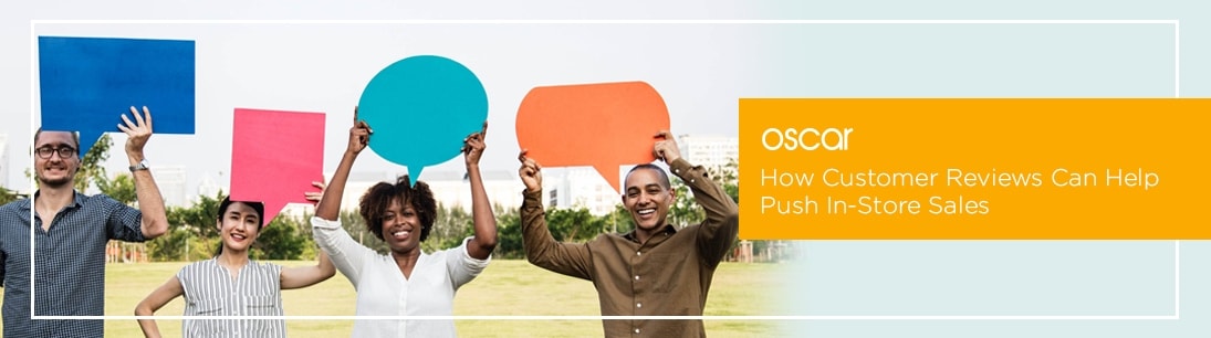 How Customer Reviews Can Help Push In-Store Sales