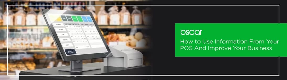 How to Use Information From Your POS And Improve Your Business