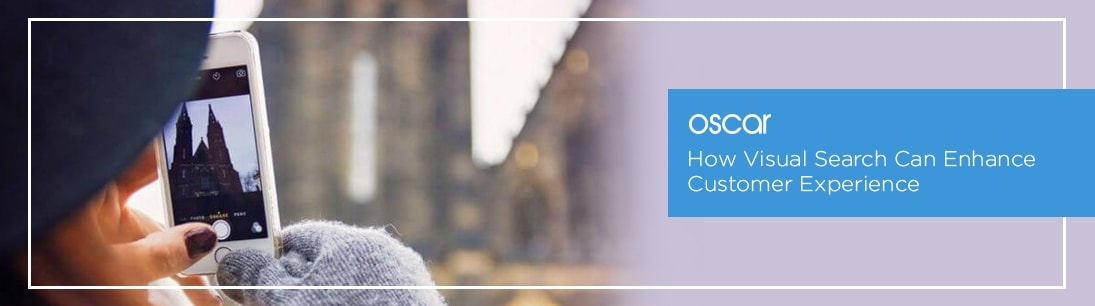 How Visual Search Can Enhance Customer Experience