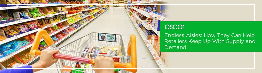 Endless Aisles: How They Can Help Retailers Keep Up