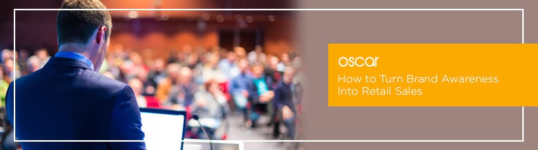 How to Turn Brand Awareness Into Retail Sales