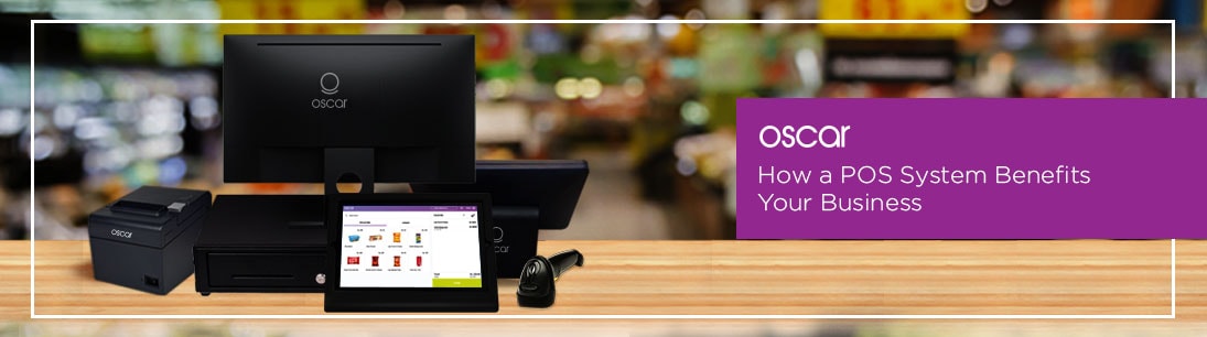 How a POS System Benefits Your Business
