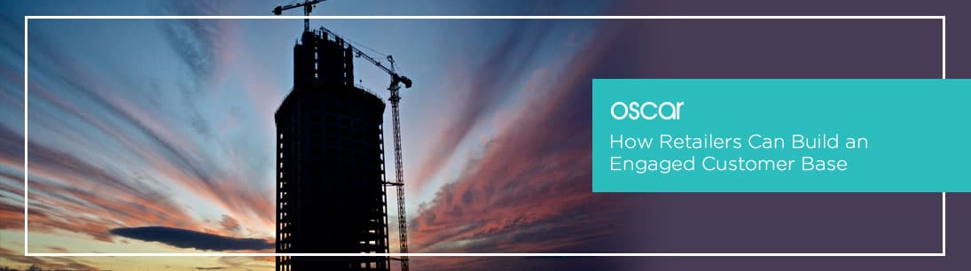 How Retailers Can Build an Engaged Customer Base