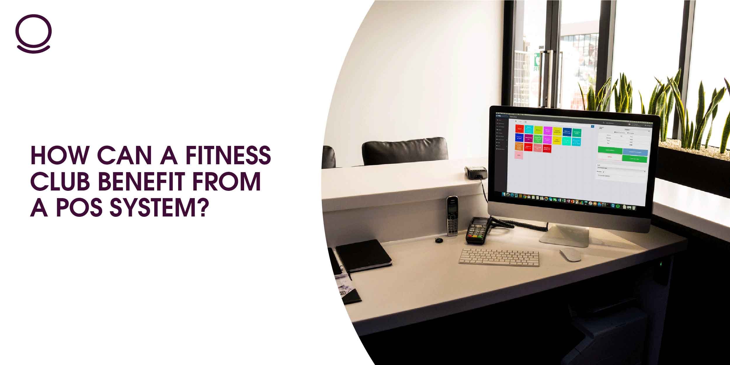 How can a Fitness Club Benefit from a POS System?