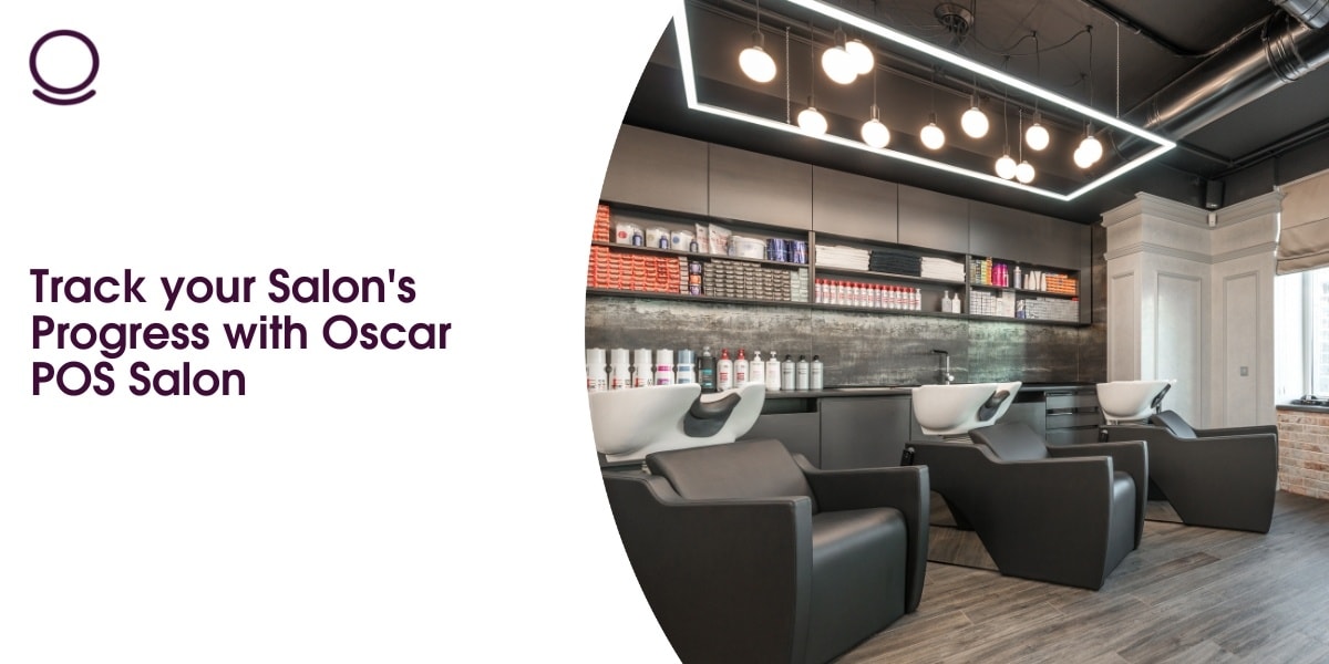 Track your Salon’s Progress with Oscar POS