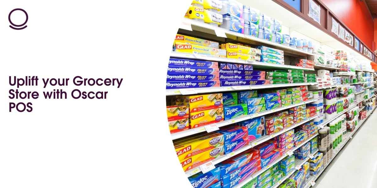 Uplift your Grocery Store with Oscar POS