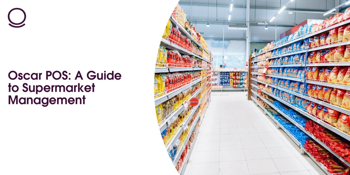 Oscar POS: A Guide to Supermarket Management