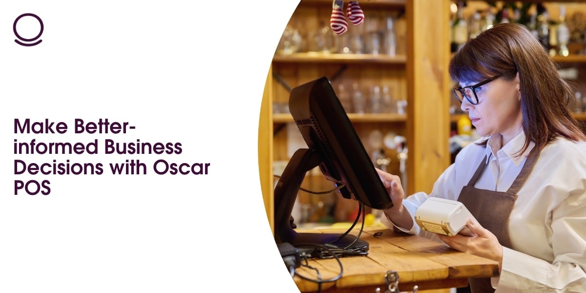 Make Better-informed Business Decisions with Oscar POS
