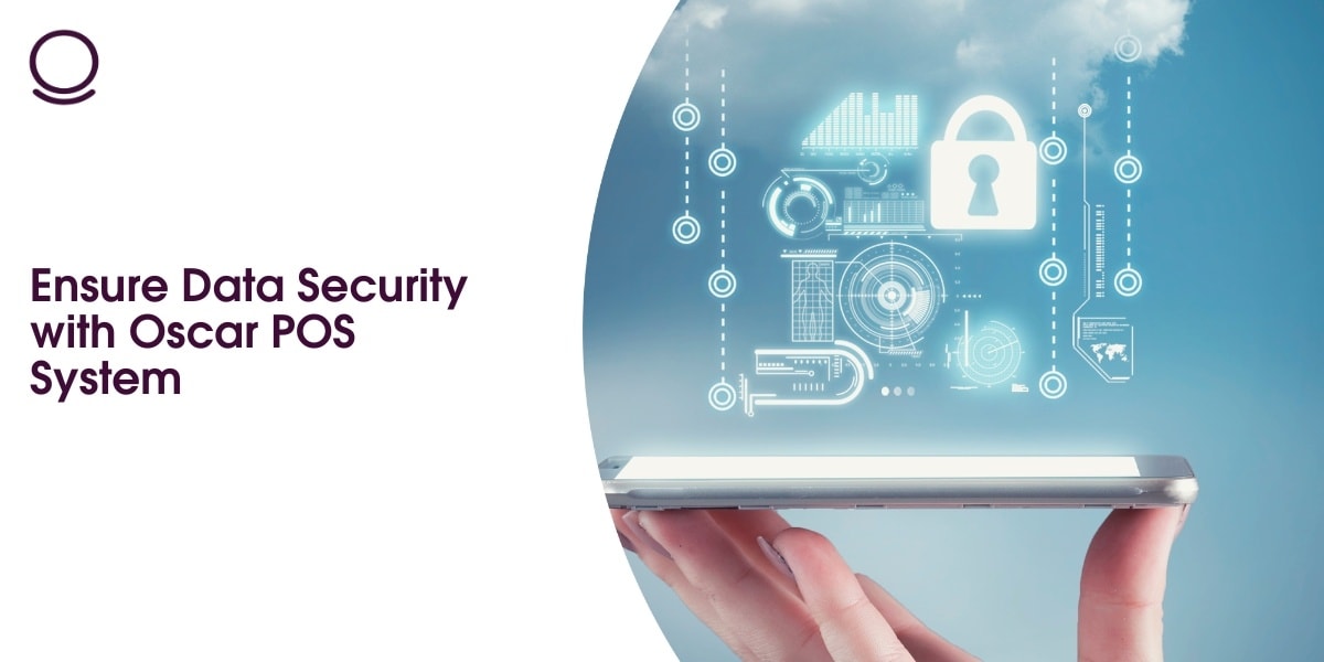 Ensure Data Security with Oscar POS System
