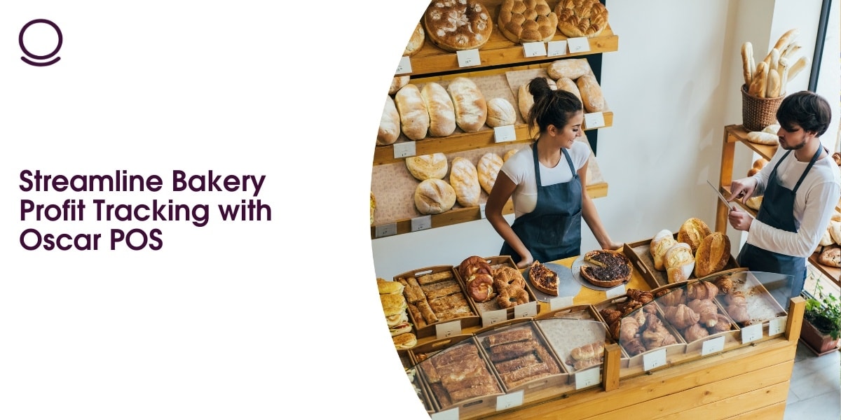 Streamline Bakery Profit Tracking with Oscar POS