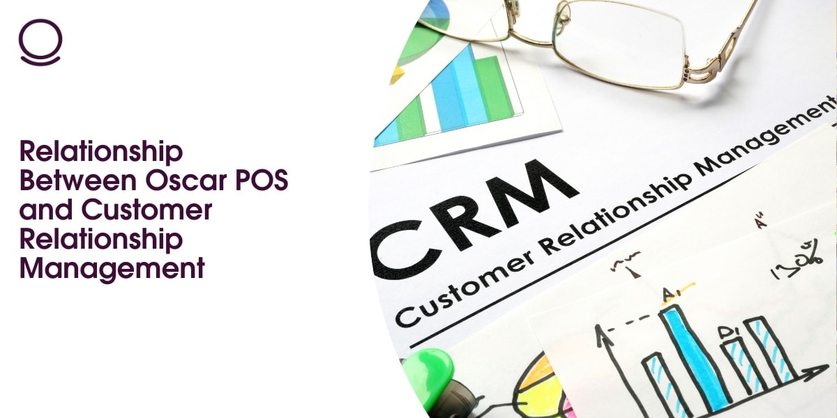Relationship Between Oscar POS and Customer Relationship Management